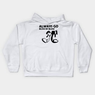 Always go blow by blow boxing Kids Hoodie